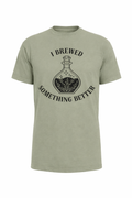I Brewed Something Better T-Shirt